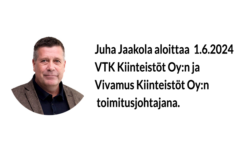 Nimitysuutinen: Juha Jaakola VTK Kiinteistöt Oy:n ja Vivamus Kiinteistöt Oy:n toimitusjohtajaksi.